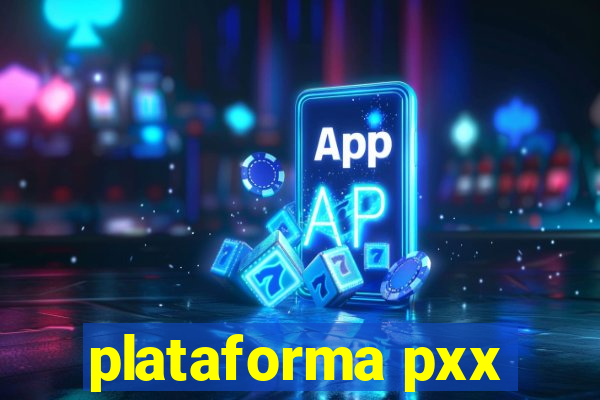 plataforma pxx